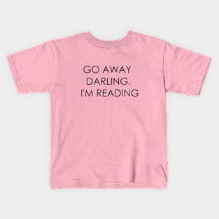 Go Away Darling, I'm Reading Kids T-Shirt